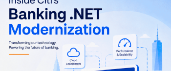Inside Citi's Banking .NET Modernization and Process Automation
